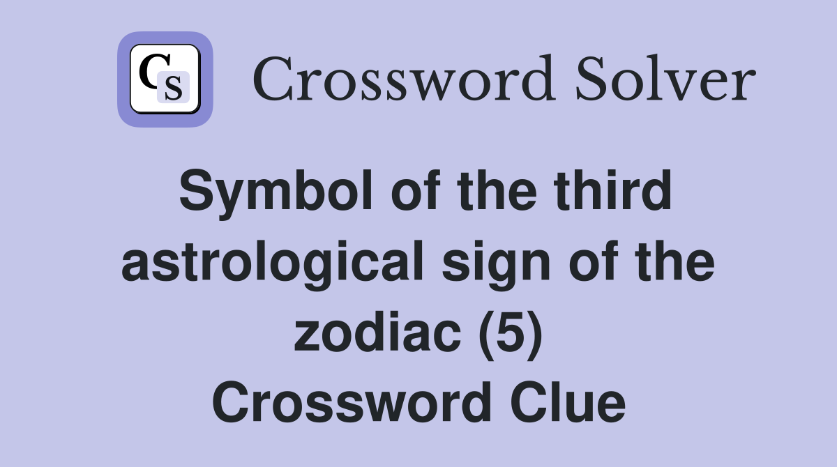 Symbol of the third astrological sign of the zodiac (5) Crossword Clue
