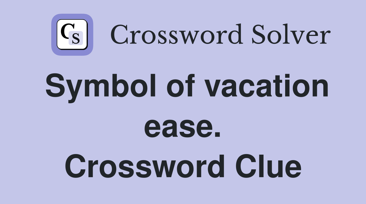 Symbol of vacation ease. Crossword Clue