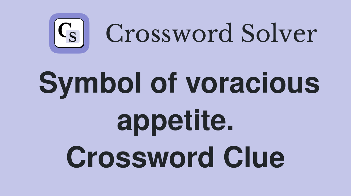Symbol of voracious appetite. Crossword Clue