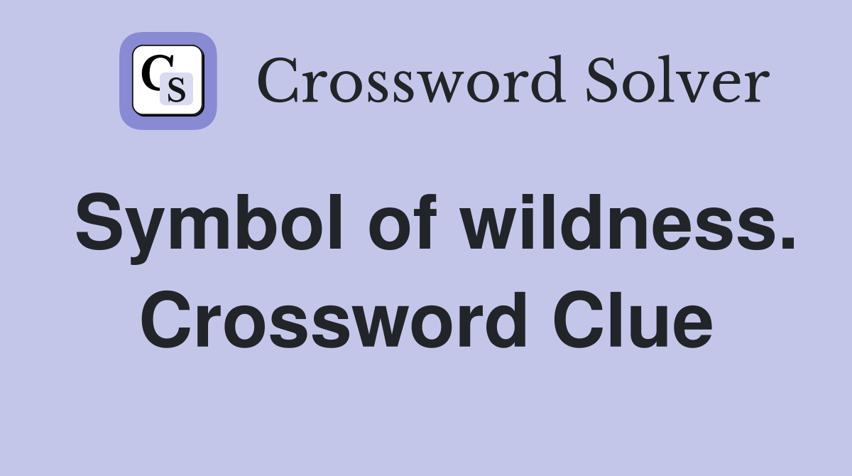 Symbol of wildness. Crossword Clue