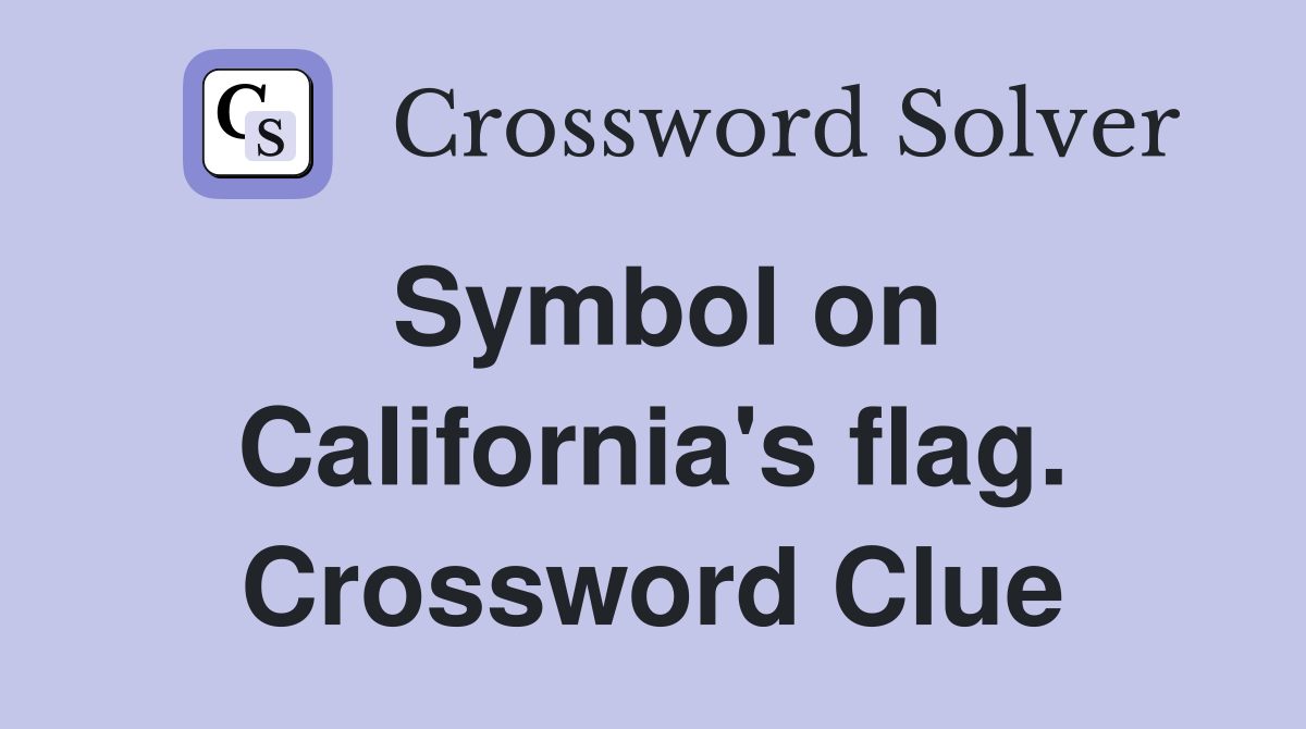 Symbol on California's flag. Crossword Clue