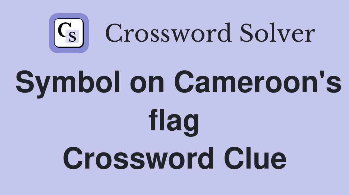 Symbol on Cameroon's flag Crossword Clue
