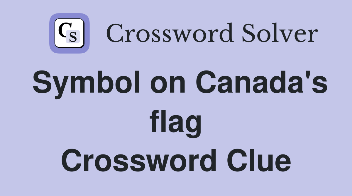 Symbol on Canada's flag Crossword Clue