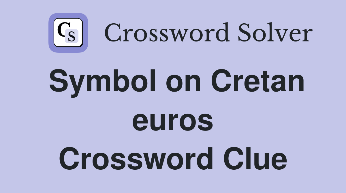 Symbol on Cretan euros Crossword Clue