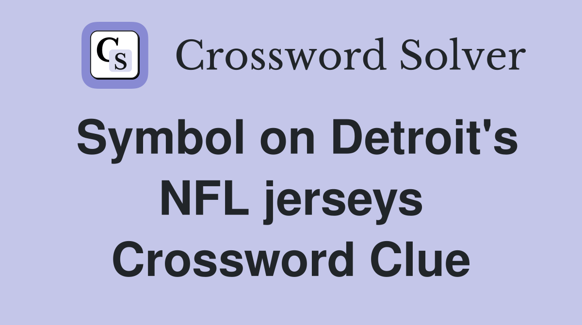 Symbol on Detroit's NFL jerseys Crossword Clue