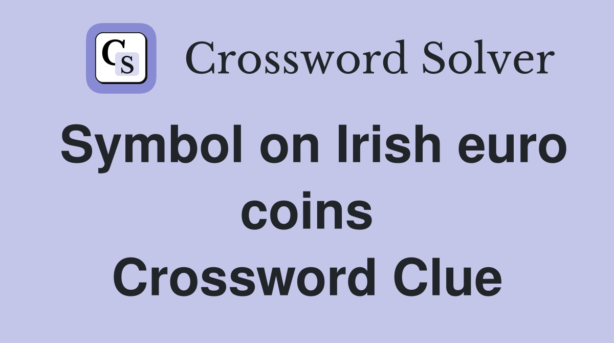 Symbol on Irish euro coins Crossword Clue