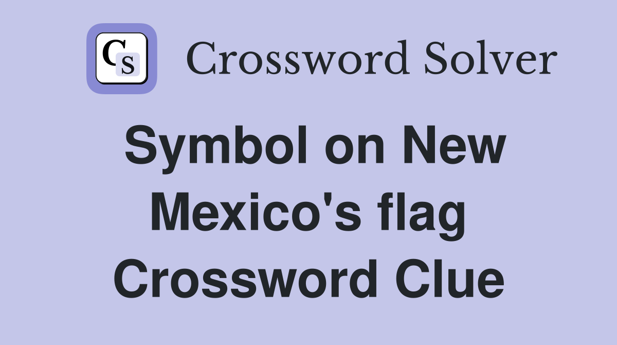 Symbol on New Mexico's flag Crossword Clue