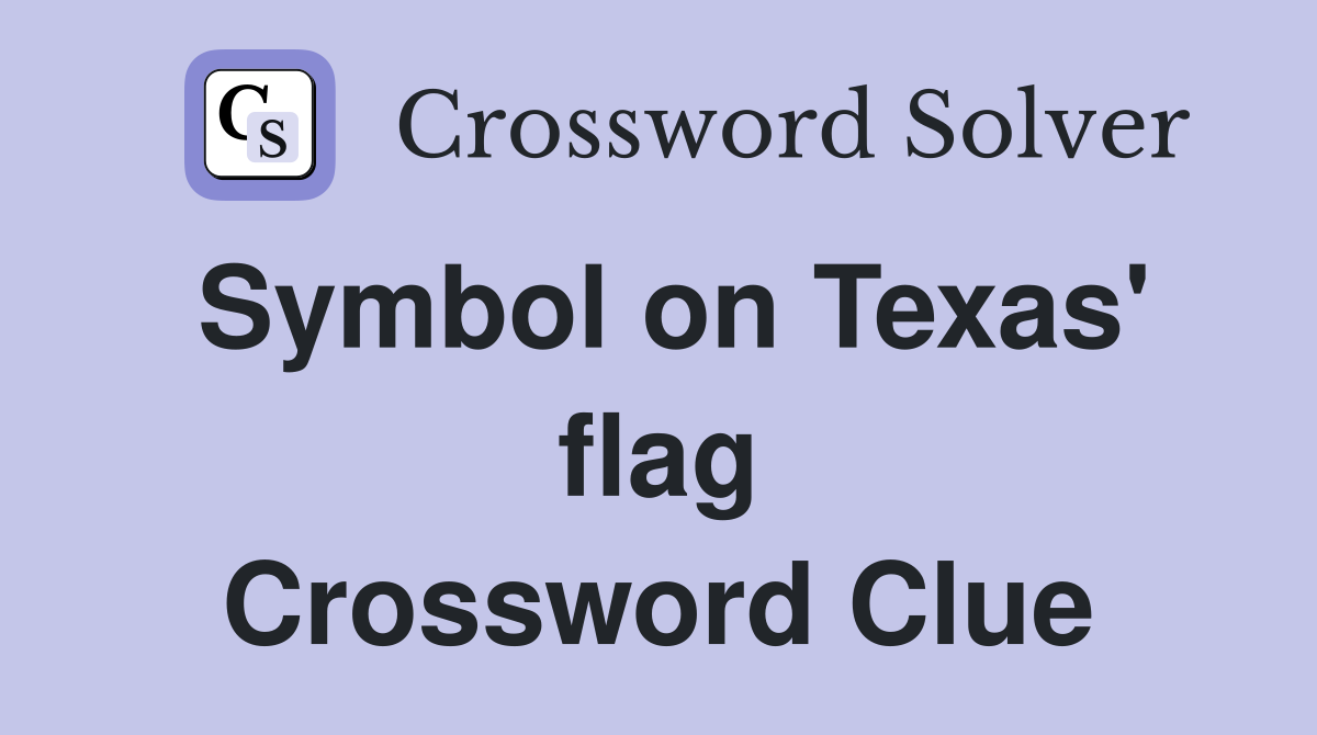 Symbol on Texas' flag Crossword Clue