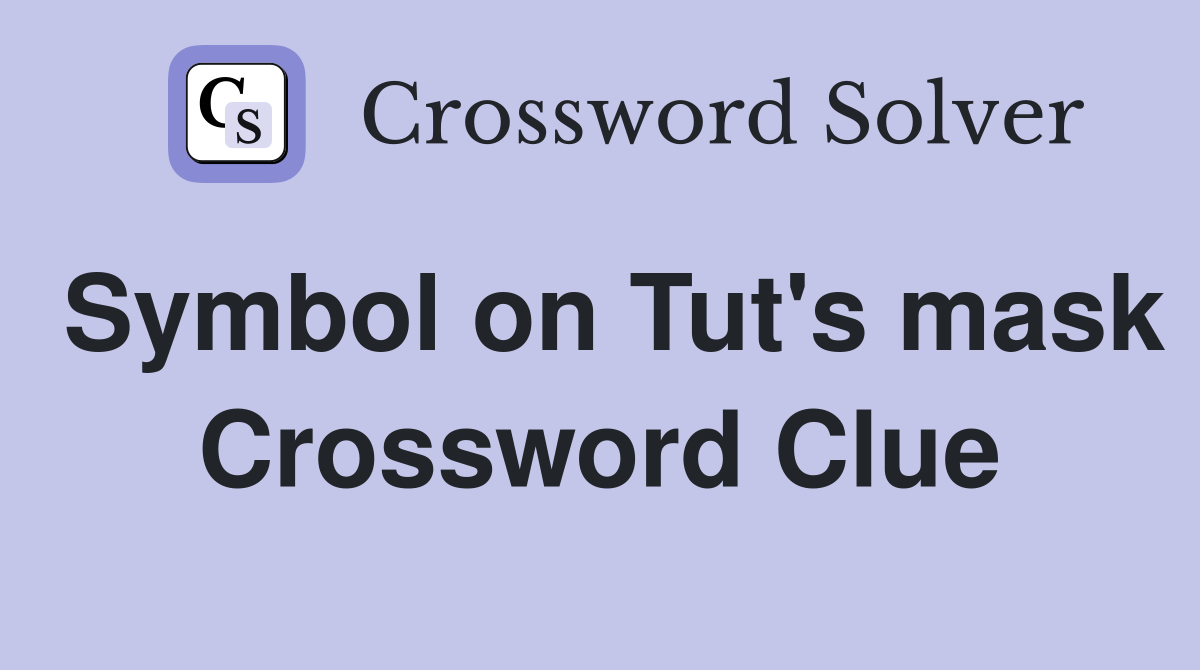 Symbol on Tut's mask Crossword Clue