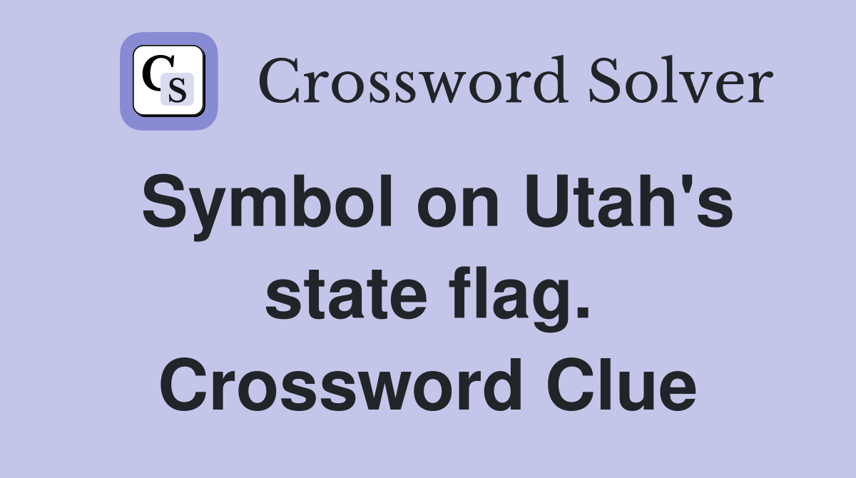 Symbol on Utah's state flag. Crossword Clue