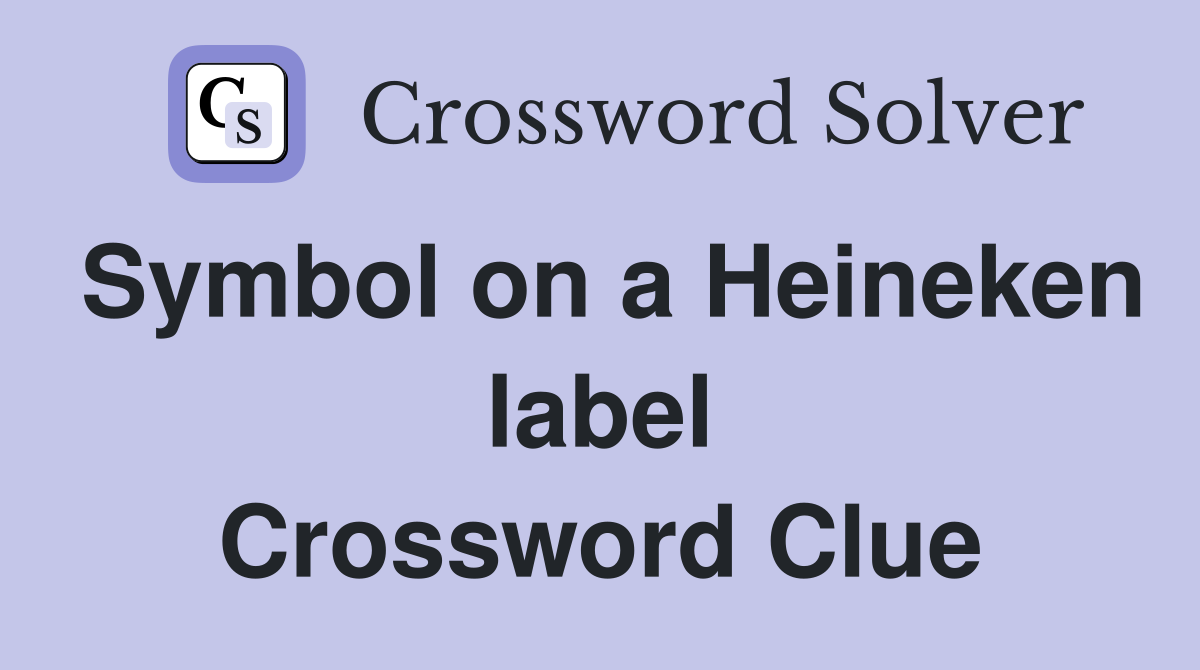 Symbol on a Heineken label Crossword Clue