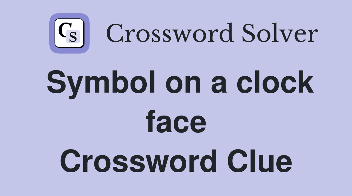 Symbol on a clock face Crossword Clue