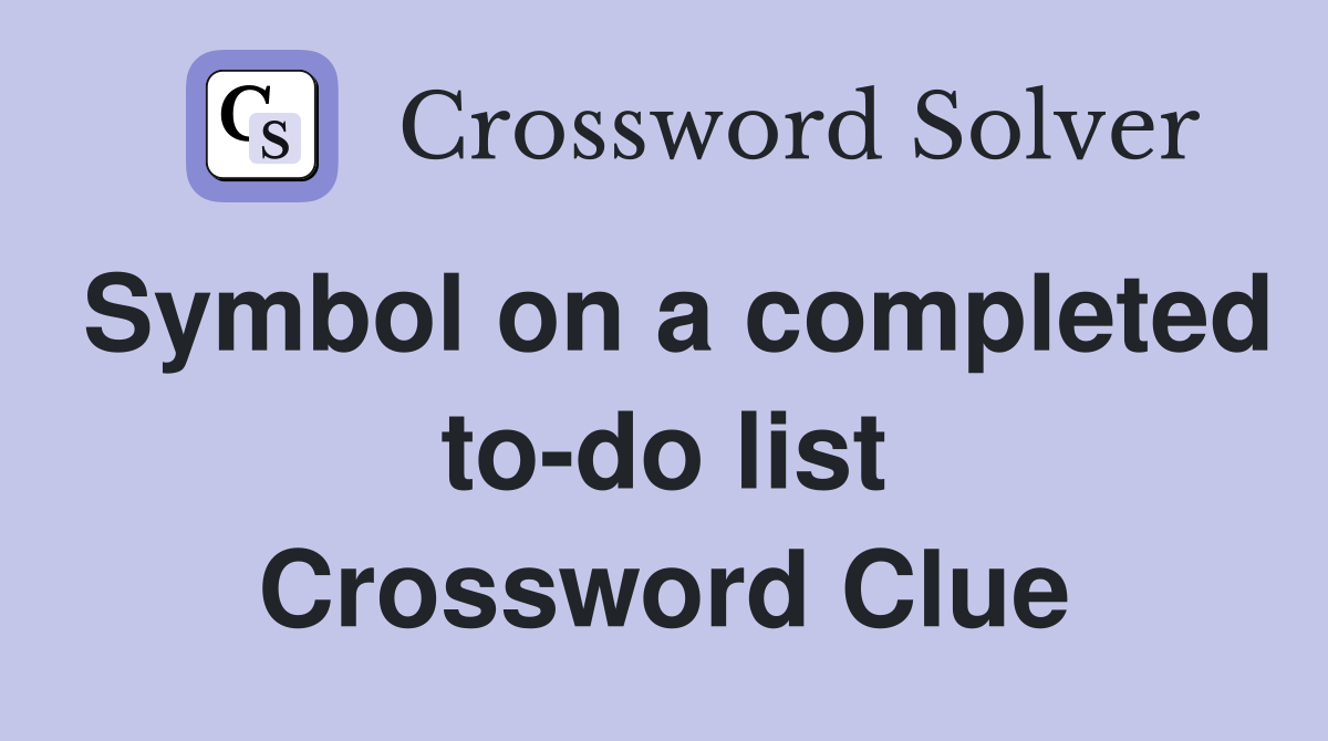 Symbol on a completed to-do list Crossword Clue