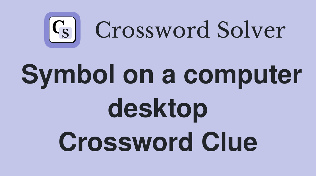 Symbol on a computer desktop Crossword Clue