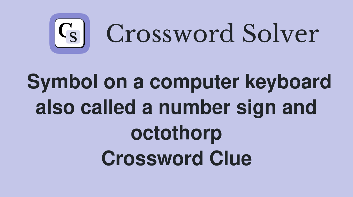 Symbol on a computer keyboard also called a number sign and octothorp