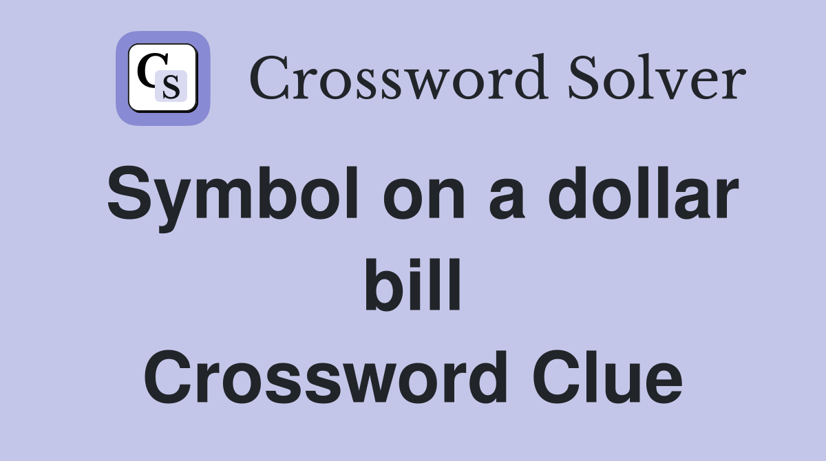 Symbol on a dollar bill Crossword Clue