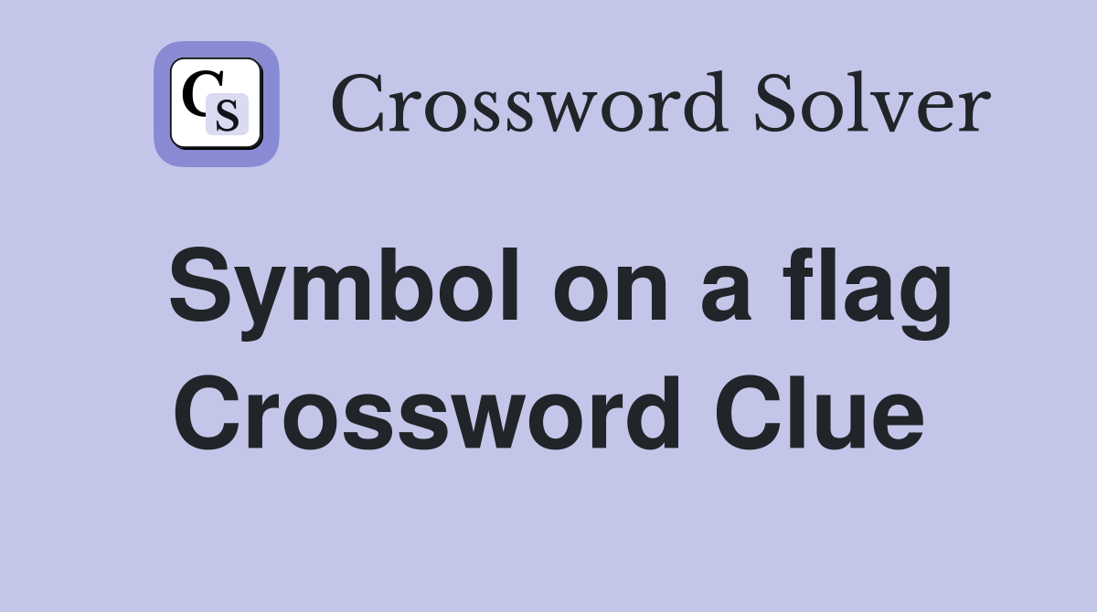 Symbol on a flag Crossword Clue