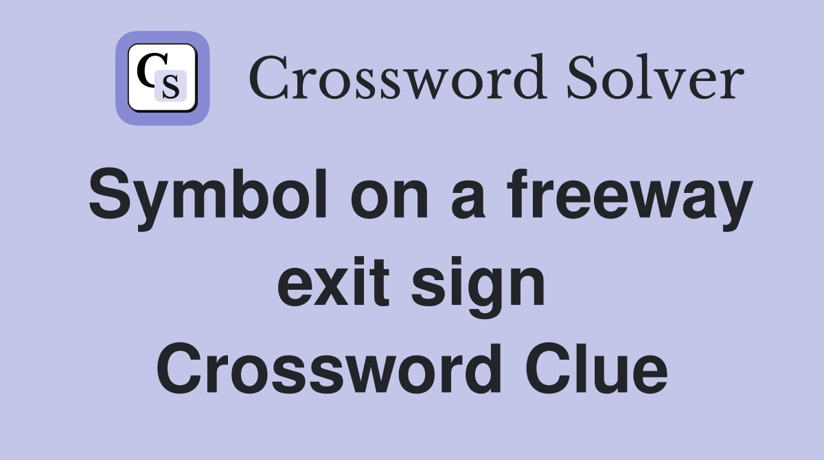 Symbol on a freeway exit sign Crossword Clue
