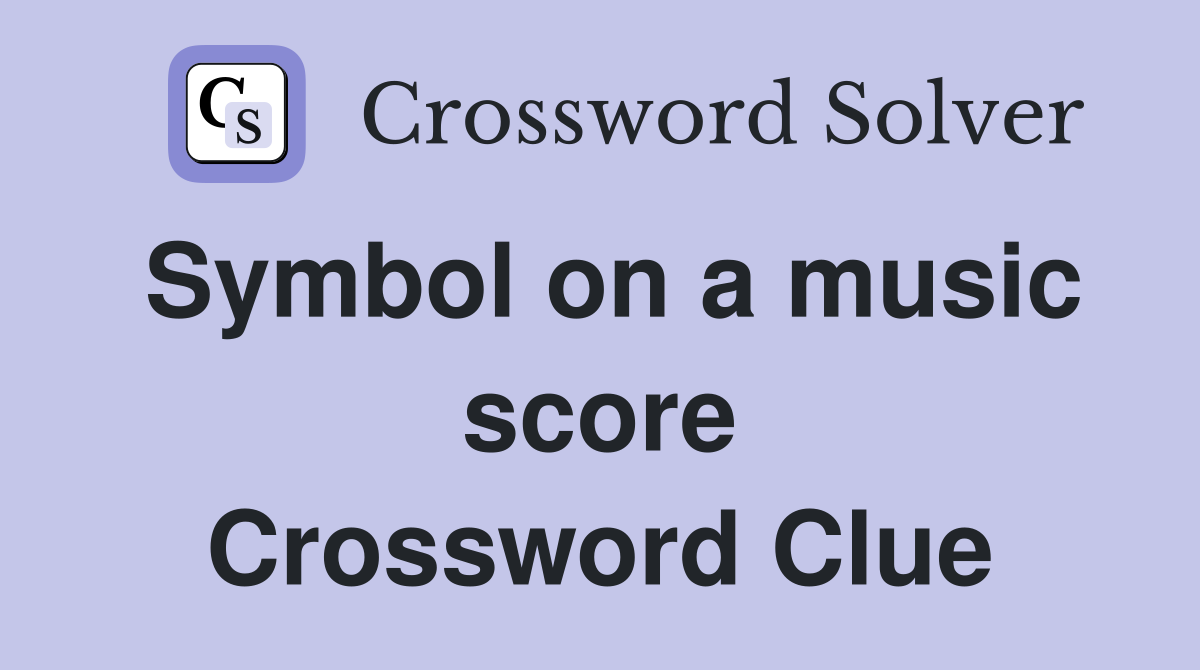 Symbol on a music score Crossword Clue