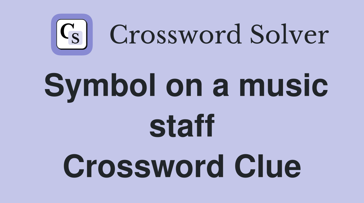 Symbol on a music staff Crossword Clue