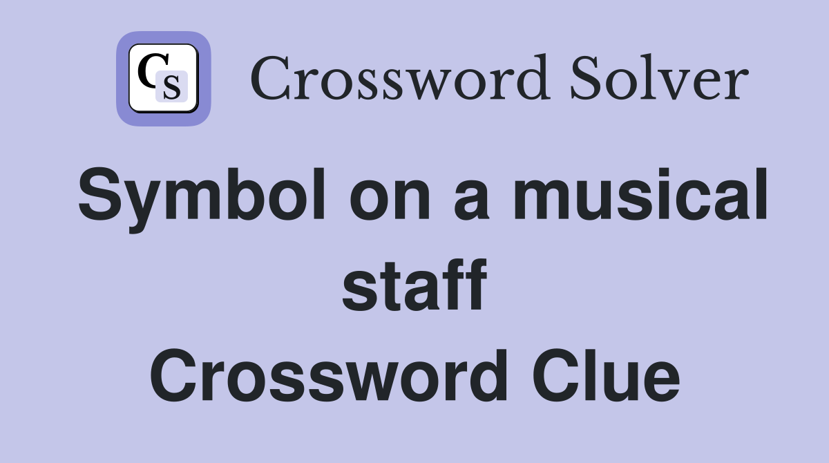Symbol on a musical staff Crossword Clue