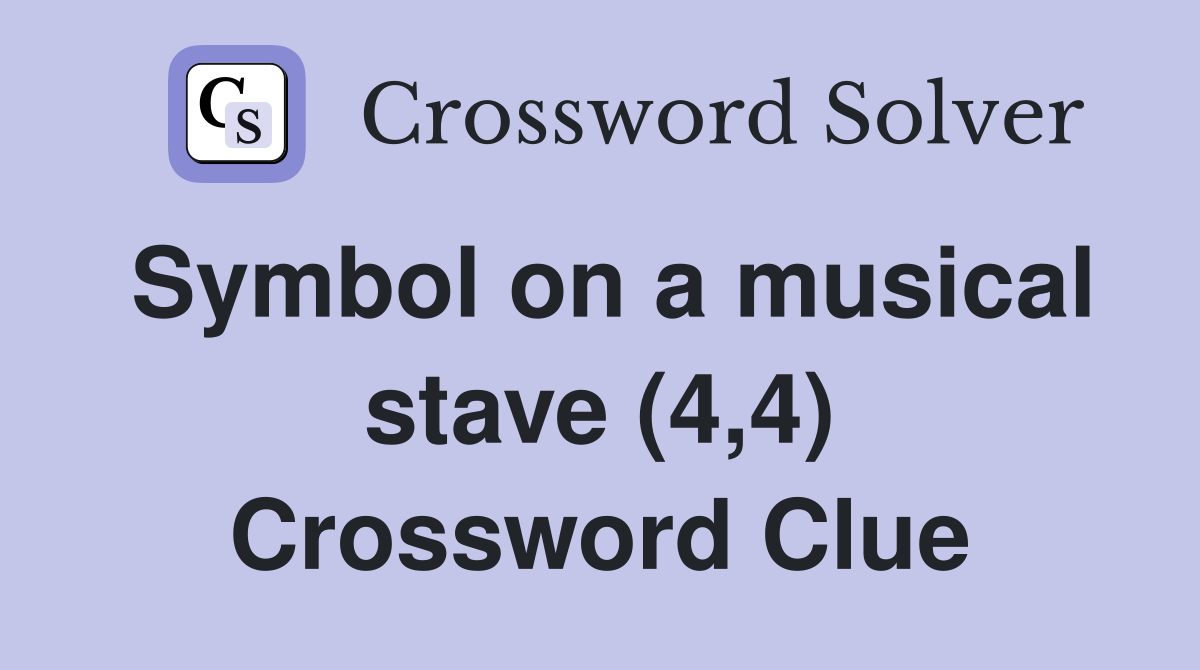 Symbol on a musical stave (4,4) Crossword Clue