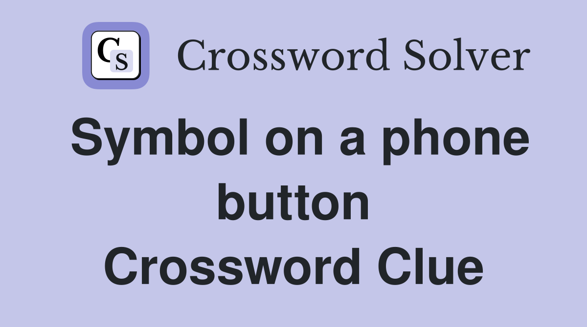 Symbol on a phone button Crossword Clue