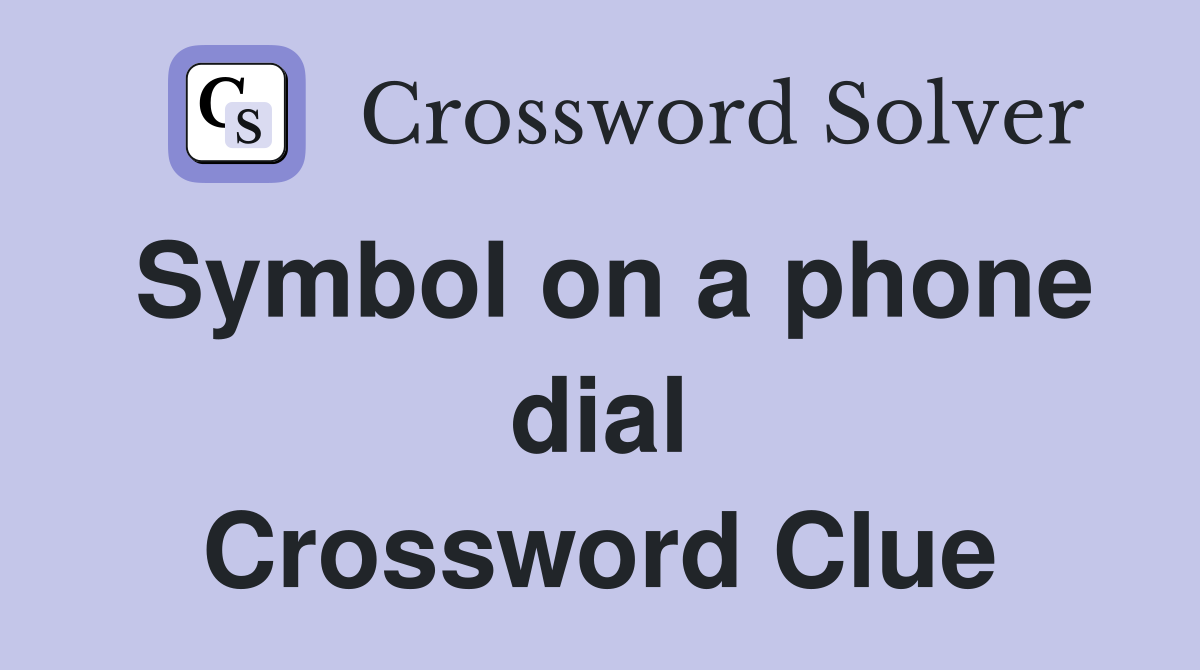 Symbol on a phone dial Crossword Clue