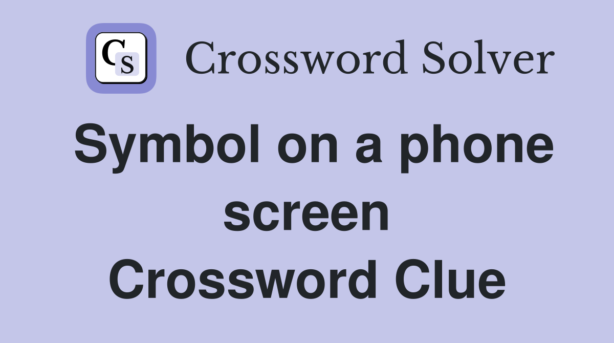Symbol on a phone screen Crossword Clue