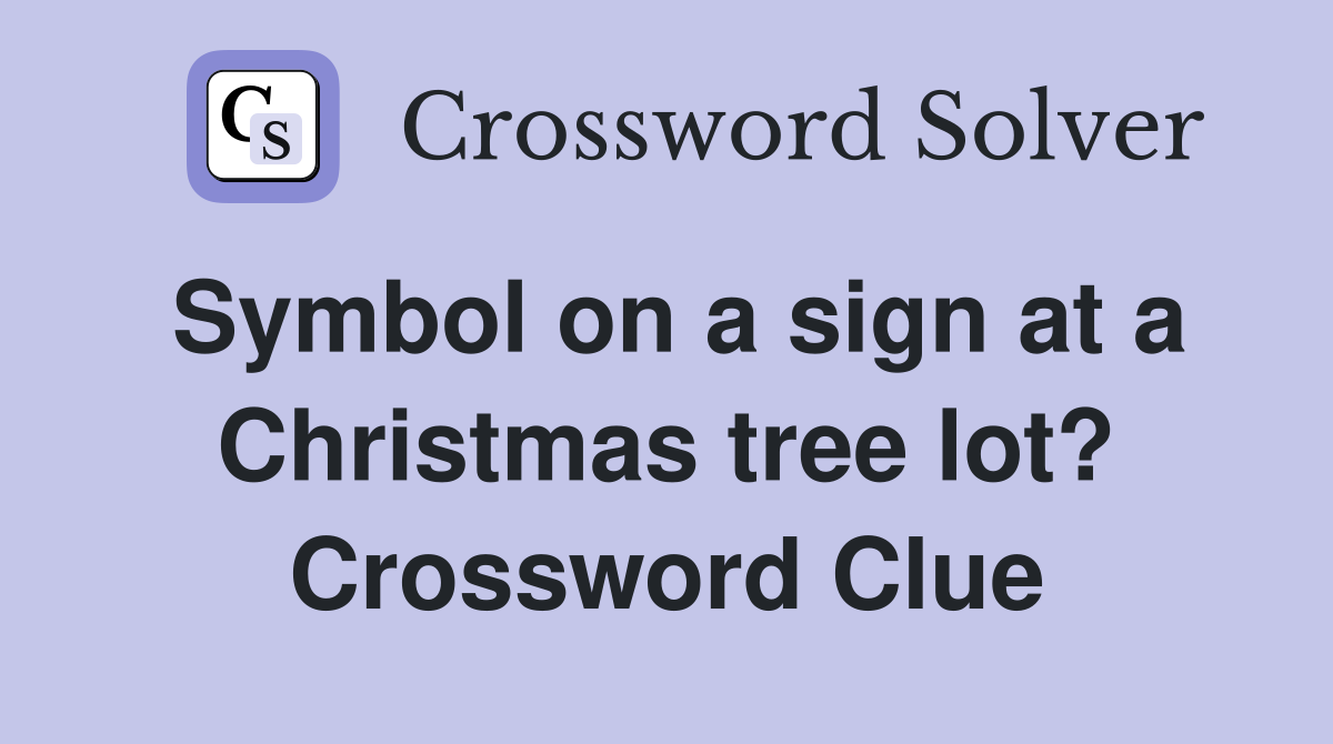 Symbol on a sign at a Christmas tree lot? Crossword Clue