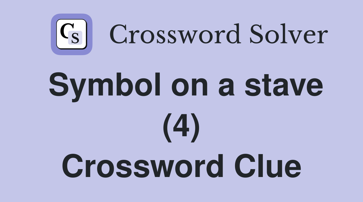 Symbol on a stave (4) Crossword Clue