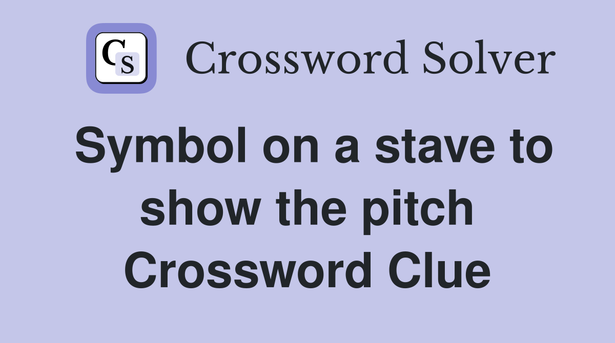 Symbol on a stave to show the pitch Crossword Clue