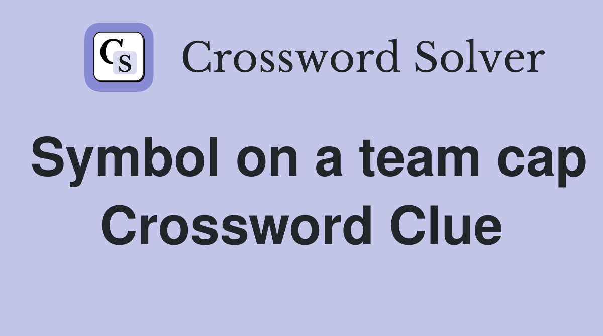 Symbol on a team cap Crossword Clue