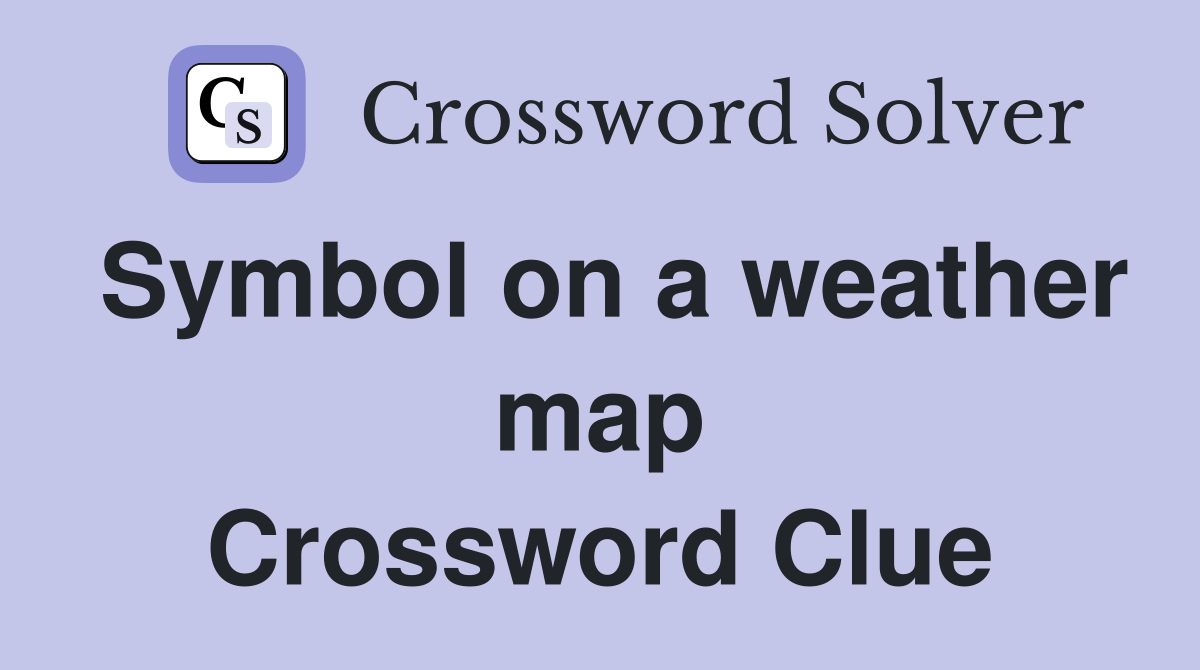 Symbol on a weather map Crossword Clue