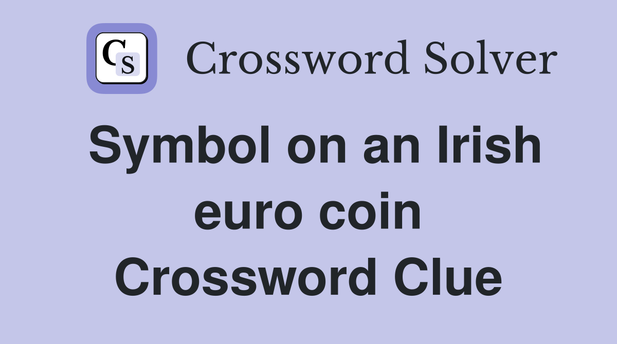Symbol on an Irish euro coin Crossword Clue