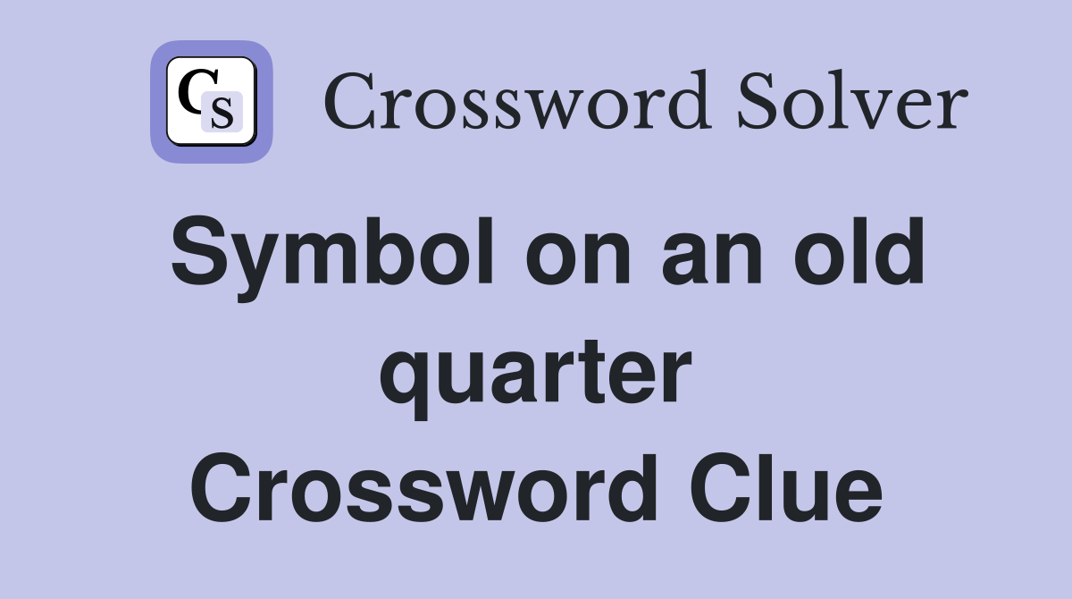 Symbol on an old quarter Crossword Clue