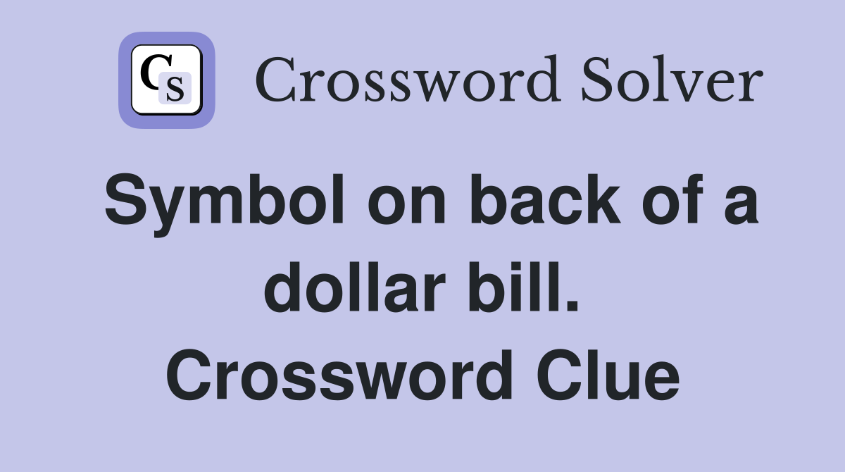 Symbol on back of a dollar bill. Crossword Clue
