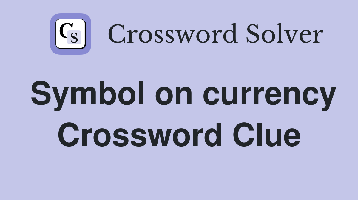 Symbol on currency Crossword Clue