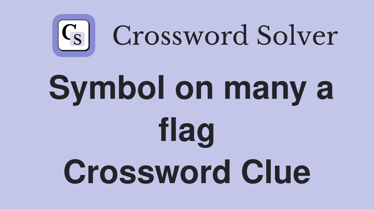 Symbol on many a flag Crossword Clue