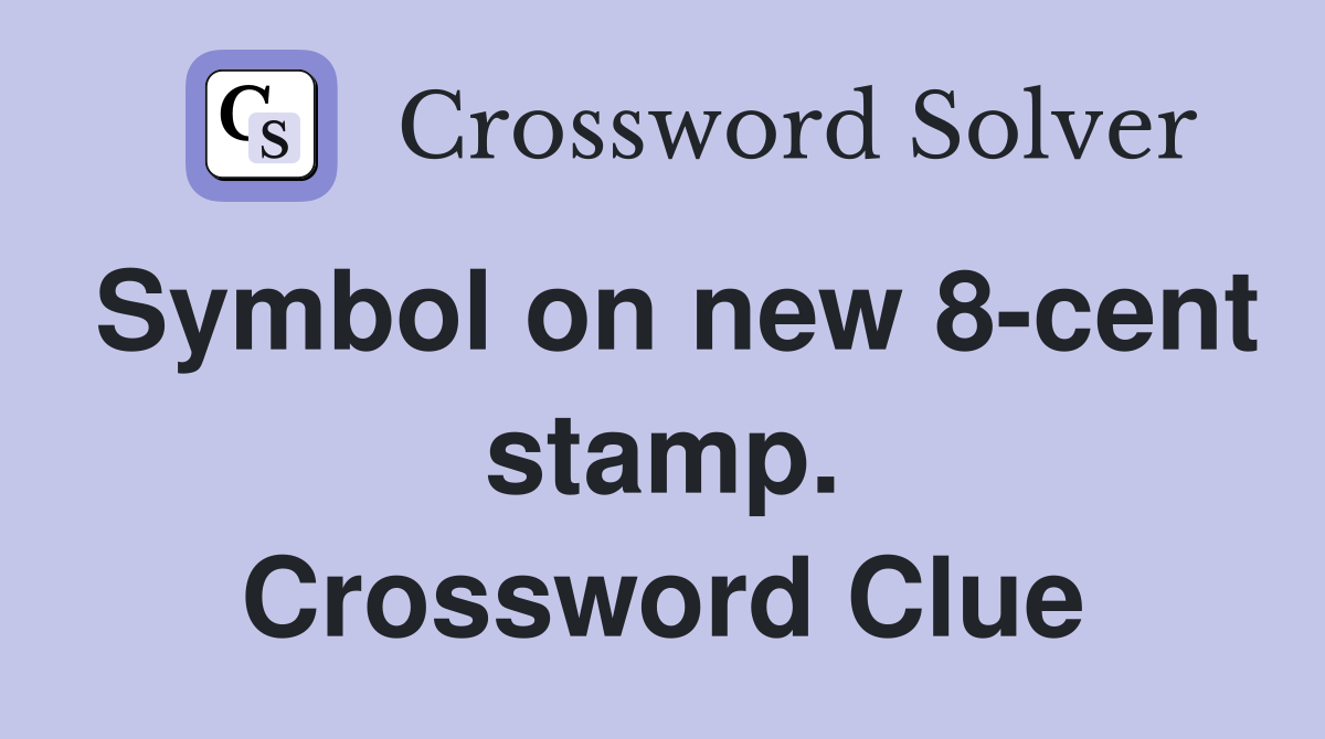 Symbol on new 8-cent stamp. Crossword Clue