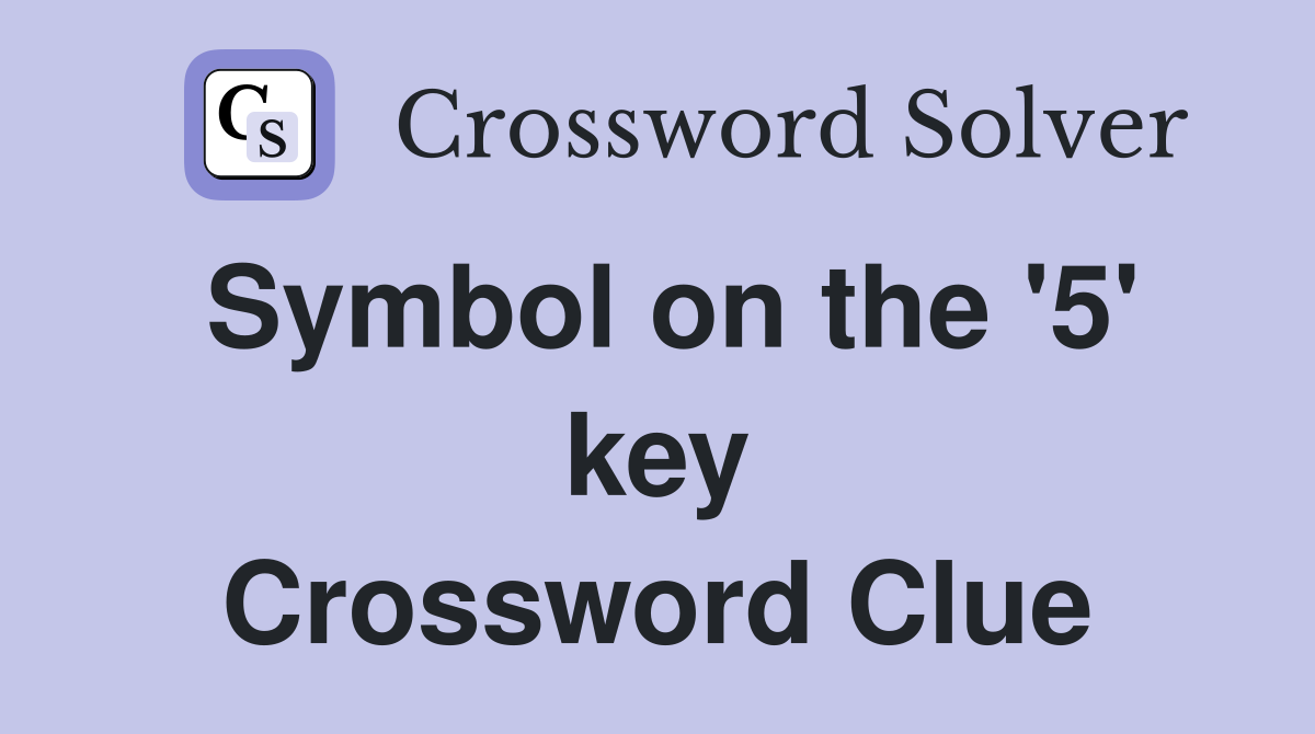 Symbol on the '5' key Crossword Clue