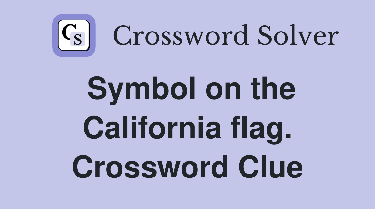 Symbol on the California flag. Crossword Clue