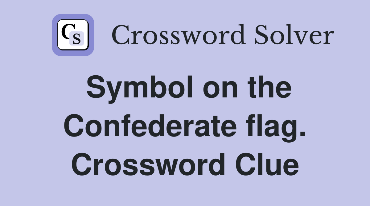 Symbol on the Confederate flag. Crossword Clue