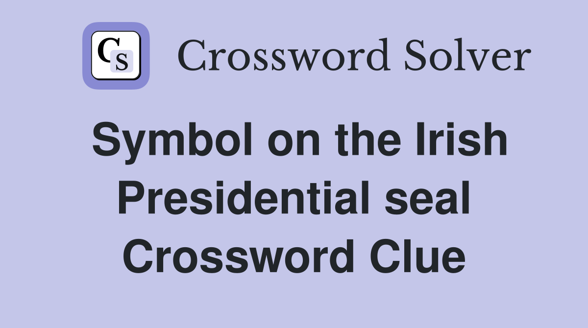 Symbol on the Irish Presidential seal Crossword Clue