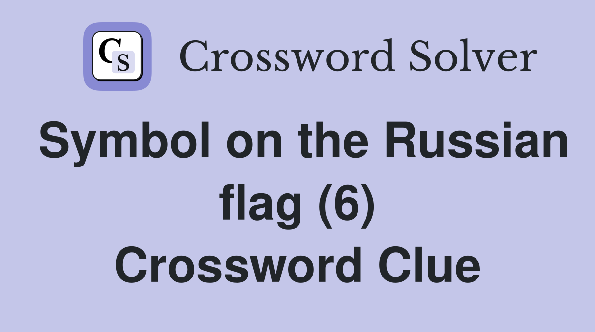 Symbol on the Russian flag (6) Crossword Clue