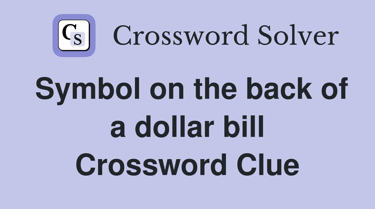Symbol on the back of a dollar bill Crossword Clue