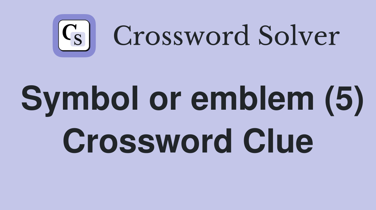Symbol or emblem (5) Crossword Clue