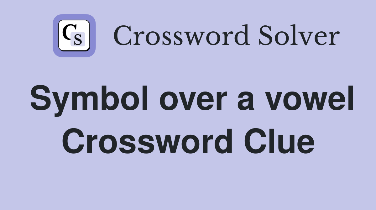 Symbol over a vowel Crossword Clue