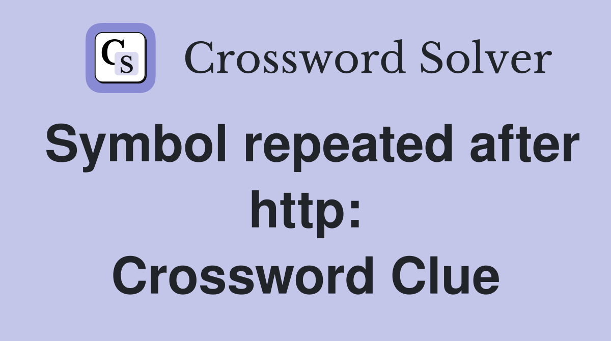 Symbol repeated after http: Crossword Clue
