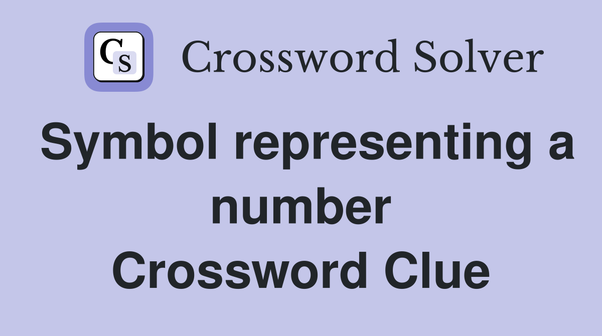Symbol representing a number Crossword Clue
